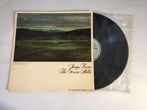 THE MORRISTON ORPHEUS CHOIR SONGS FROM THE GREEN HILLS
